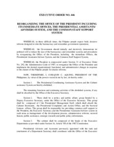 EXECUTIVE ORDER NOREORGANIZING THE OFFICE OF THE PRESIDENT INCLUDING ITS IMMEDIATE OFFICES, THE PRESIDENTIAL ASSISTANTS/ ADVISERS SYSTEM, AND THE COMMON STAFF SUPPORT SYSTEM