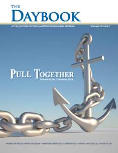 Daybook A PUBLICATION OF THE HAMPTON ROADS NAVAL MUSEUM Volume 17 Issue 3  Pull Together