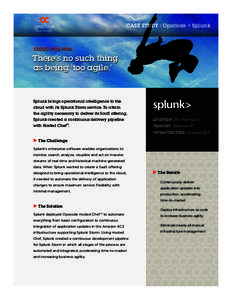 CASE STUDY : Opscode + Splunk  CLOUD RULE #536: There’s no such thing as being ‘too agile.’