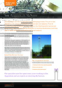 Professional Services Site Acquisition Services Site Acquisition can be a complicated and challenging process. The aim of site acquisition is to remove all contractual (site provider) and statutory (Town &