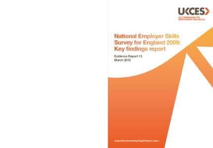 National Employer Skills Survey for England 2009: Key findings report	  Evidence Reports present detailed findings of the research and policy analysis generated by the Research and Policy Directorate of the UK Commission