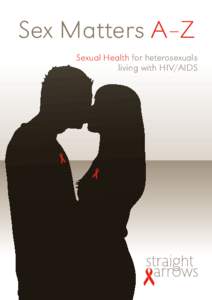 Sex Matters A–Z Sexual Health for heterosexuals living with HIV/AIDS Sexual health for heterosexual people living with HIV/AIDS