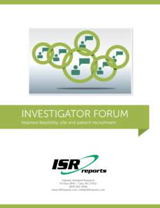 INVESTIGATOR FORUM Improve feasibility, site and patient recruitment Industry Standard Research PO Box 1842 | Cary, NC0106