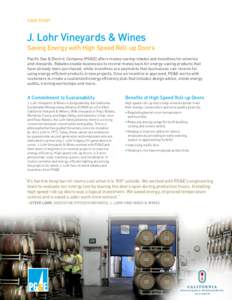 CASE STUDY  J. Lohr Vineyards & Wines Saving Energy with High Speed Roll-up Doors Pacific Gas & Electric Company (PG&E) offers money-saving rebates and incentives for wineries and vineyards. Rebates enable businesses to 