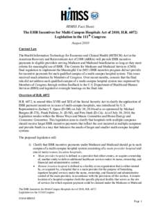 HIMSS Fact Sheet: The EHR Incentives for Multi-Campus Hospitals Act of 2010, H.R. 6072: Legislation in the 111th Congress August 2010 Current Law The Health Information Technology for Economic and Clinical Health (HITECH