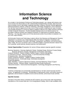 Information Science and Technology As a student in the Information Science and Technology program, your classes will include a core set of courses that will provide you with understanding of programming concepts, data st