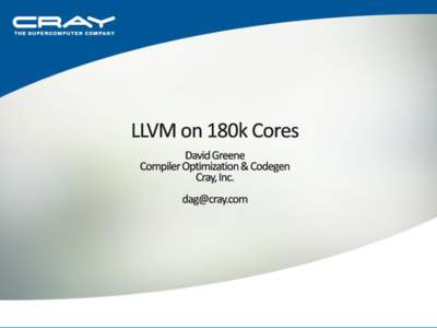  Actually 181.504k Cores (but we like even numbers)   What is High-Performance Computing?  Challenges  The Compiler’s Role  LLVM: What Works