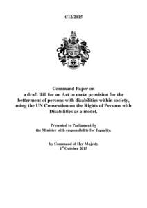 C12Command Paper on a draft Bill for an Act to make provision for the betterment of persons with disabilities within society, using the UN Convention on the Rights of Persons with