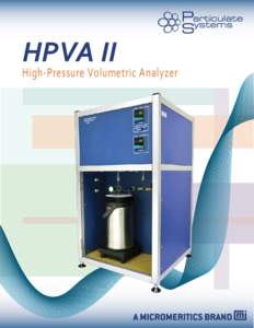 High-Pressure Volumetric Analyzer  High-Pressure Volumetric Analysis HPVA II Benefits ・Dual free-space measurement for accurate isotherm data
