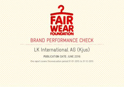BRAND PERFORMANCE CHECK LK International AG (Kjus) PUBLICATION DATE: JUNE 2016 this report covers the evaluation periodto  ABOUT THE BRAND PERFORMANCE CHECK
