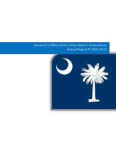 Governor’s Office of the Crime Victims’ Ombudsman Annual Report FY CVO Annual Report FY 2012 – 1  Message from the Crime Victims’