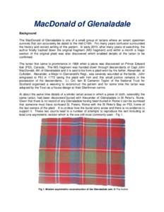 MacDonald of Glenaladale Background The MacDonald of Glenaladale is one of a small group of tartans where an extant specimen survives that can accurately be dated to the mid-C18th. For many years confusion surrounded the