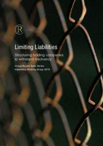 Limiting Liabilities Structuring holding companies to withstand insolvency Virtual Round Table Series Insolvency Working Group 2018