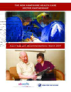 THE NEW HAMPSHIRE HEALTH CARE SECTOR PARTNERSHIP Asset Map and Recommendations: March 2017  ACKNOWLEDGEMENTS