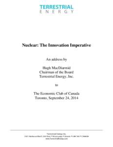 Nuclear: The Innovation Imperative An address by Hugh MacDiarmid Chairman of the Board Terrestrial Energy, Inc. to