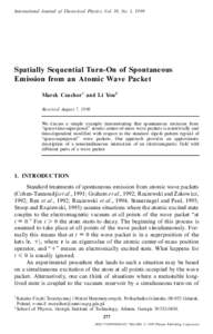 International Journal of Theoretical Physics, Vol. 38, No. 1, 1999  Spatially Sequential Turn-On of Spontaneous Emission from an Atomic Wave Packet Marek Czachor 1 and Li You 2 Received August 7, 1998