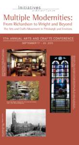 Multiple Modernities: From Richardson to Wright and Beyond The Arts and Crafts Movement in Pittsburgh and Environs  17th Annual Arts and Crafts Conference