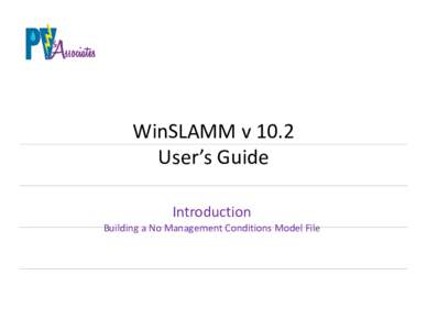WinSLAMM v 10.2  User’s Guide Introduction Building a No Management Conditions Model File Building a No Management Conditions Model File