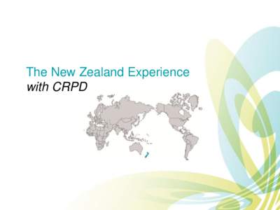 The New Zealand Experience with CRPD Significant Events • CRPD signed 30 March 2007
