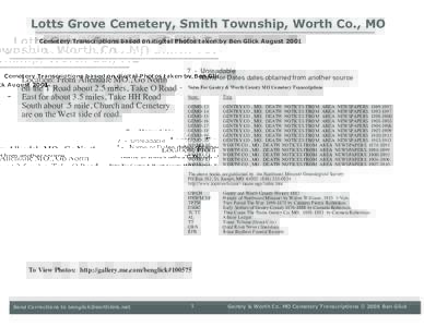 Lotts Grove Cemetery, Smith Township, Worth Co., MO Cemetery Transcriptions based on digital Photos taken by Ben Glick August 2001 Location: From Allendale MO., Go North on the T Road about 2.5 miles, Take O Road East fo