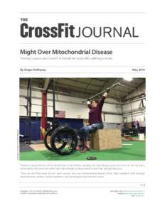 THE  JOURNAL Might Over Mitochondrial Disease Theresa Couture uses CrossFit to rebuild her body after suffering a stroke. May 2016