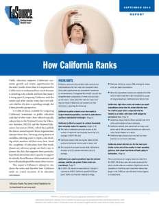 SEPTEMBERREPORT How California Ranks Public education supports California’s economic growth and creates opportunities for