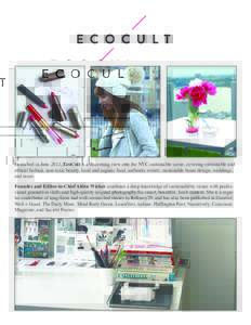 Launched in June 2013, EcoCult is a discerning view into the NYC sustainable scene, covering sustainable and ethical fashion, non-toxic beauty, local and organic food, authentic events, sustainable home design, weddings,