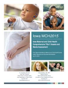 Iowa MCH2015 Iowa Maternal and Child Health Comprehensive Title V Assets and Needs Assessment Final Report Submitted to Maternal and Child Health Bureau Health Resources and Services Administration