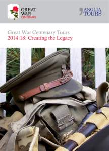 Great War Centenary Tours: Creating the Legacy ‘It is difficult to put into words how fantastic the trip was! Everything went so smoothly and perfectly. I am very grateful