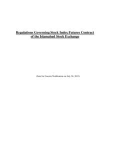 Regulations Governing Stock Index Futures Contract of the Islamabad Stock Exchange (Sent for Gazette Notification on July 26, 2013)  1. PREAMBLE