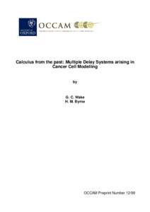 Calculus from the past: Multiple Delay Systems arising in Cancer Cell Modelling by  G. C. Wake