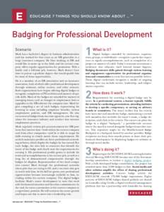 EDUCAUSE 7 THINGS YOU SHOULD KNOW ABOUT … ™  Badging for Professional Development Scenario Mark has a bachelor’s degree in business administration and has worked for four years as an HR generalist in a