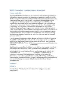 iRODS	Consortium	Employer	License	Agreement	 Version:	Dec	01	2014	 The	nonprofit	iRODS	Consortium	(or	its	successor	or	replacement	organization),	a collaborative	initiative	hosted	by	the	Renaissance	Computing	Institute	(