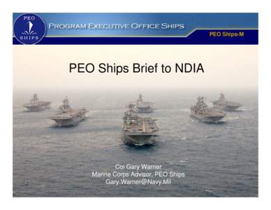 PEO Ships-M  PEO Ships Brief to NDIA Col Gary Warner Marine Corps Advisor, PEO Ships