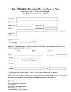 Copy of Disability Educational Records Request Form Please print and fill out form completely. (Missing information may delay your request.) Last Name First Name