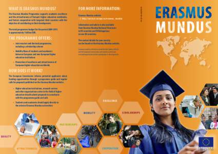 For more information:  The Erasmus Mundus Programme supports academic excellence and the attractiveness of Europe’s higher education worldwide, and fosters cooperation with targeted third countries with the objective o
