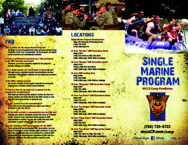 Locations FAQ Who qualifies for the Single Marine Program? All Single or Unaccompanied Active Duty personnel aboard Camp Pendleton. There is no “membership” for the program, all eligible service members are automatic