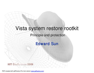 Vista system restore rootkit Principle and protection Edward Sun  PDF created with pdfFactory Pro trial version www.pdffactory.com