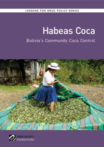 LESSONS FOR DRUG POLICY SERIES  Habeas Coca Bolivia’s Community Coca Control  Habeas Coca