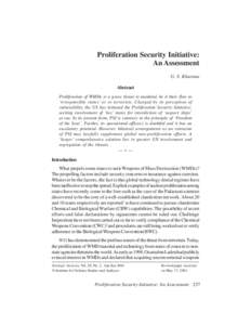 Proliferation Security Initiative: An Assessment G. S. Khurana Abstract Proliferation of WMDs is a grave threat to mankind, be it their flow to ‘irresponsible states’ or to terrorists. Charged by its perception of
