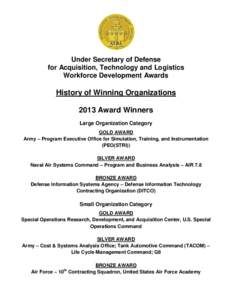Under Secretary of Defense for Acquisition, Technology and Logistics Workforce Development Awards History of Winning Organizations 2013 Award Winners