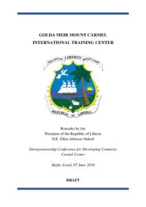 GOLDA MEIR MOUNT CARMEL INTERNATIONAL TRAINING CENTER Remarks by the President of the Republic of Liberia H.E. Ellen Johnson-Sirleaf
