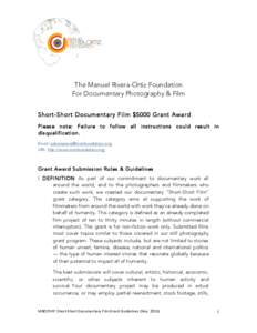 The Manuel Rivera-Ortiz Foundation For Documentary Photography & Film Short-Short Documentary Film $5000 Grant Award Please note: Failure to follow all instructions could result in