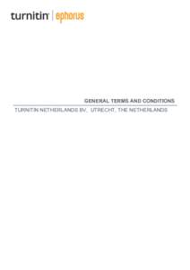 GENERAL TERMS AND CONDITIONS TURNITIN NETHERLANDS BV, UTRECHT, THE NETHERLANDS GENERAL TERMS AND CONDITIONS TURNITIN NETHERLANDS B.V.  GENERAL TERMS AND CONDITIONS TURNITIN NETHERLANDS B.V., UTRECHT, THE