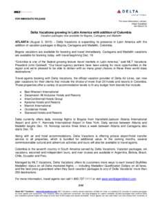 FOR IMMEDIATE RELEASE For more information, contact: Albert SnedekerDelta Vacations growing in Latin America with addition of Colombia