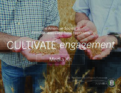 The American Society of Farm Managers and Rural Appraisers CULTIVATE engagement Media Kit