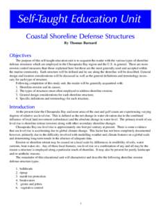 Self-Taught Education Unit Coastal Shoreline Defense Structures By Thomas Barnard Objectives The purpose of this self-taught education unit is to acquaint the reader with the various types of shoreline