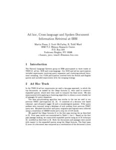 Ad hoc, Cross-language and Spoken Document Information Retrieval at IBM Martin Franz, J. Scott McCarley, R. Todd Ward IBM T.J. Watson Research Center P.O. Box 218 Yorktown Heights, NY 10598