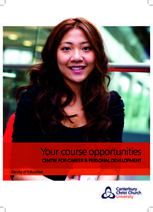 Your course opportunities CENTRE FOR CAREER & PERSONAL DEVELOPMENT Faculty of Education 2 Centre for