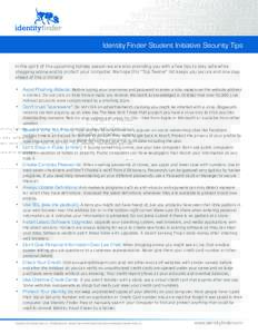 Identity Finder Student Initiative Security Tips In the spirit of the upcoming holiday season we are also providing you with a few tips to stay safe while shopping online and to protect your computer. We hope this “Top